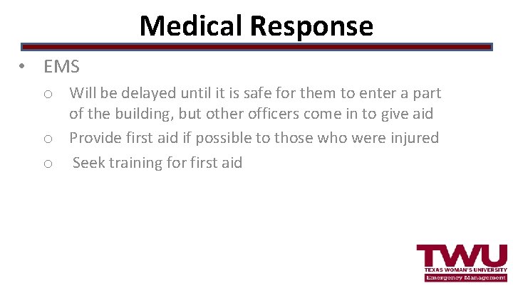 Medical Response • EMS o Will be delayed until it is safe for them