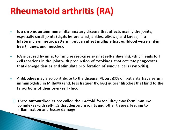 Rheumatoid arthritis (RA) Is a chronic autoimmune inflammatory disease that affects mainly the joints,