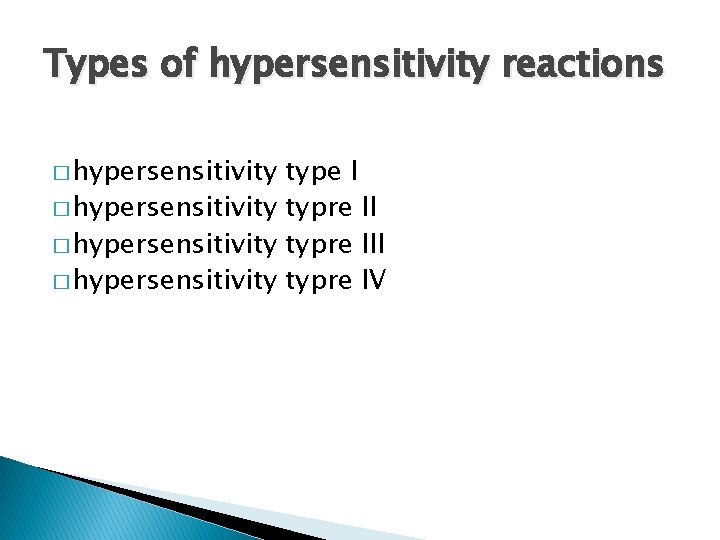 Types of hypersensitivity reactions � hypersensitivity type I � hypersensitivity typre III � hypersensitivity