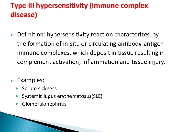 Type III hypersensitivity (immune complex disease) Definition: hypersensitivity reaction characterized by the formation of