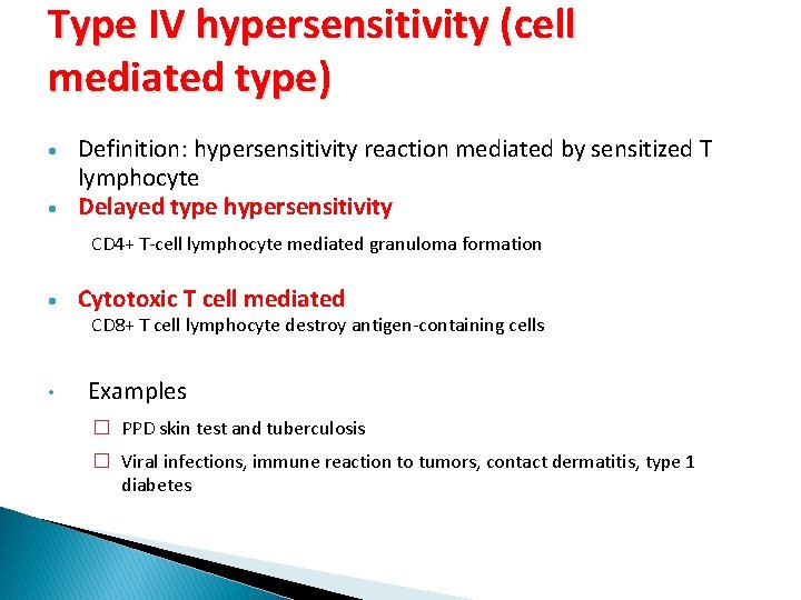 Type IV hypersensitivity (cell mediated type) Definition: hypersensitivity reaction mediated by sensitized T lymphocyte