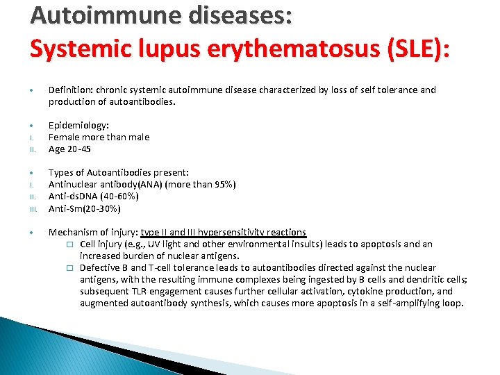 Autoimmune diseases: Systemic lupus erythematosus (SLE): Definition: chronic systemic autoimmune disease characterized by loss