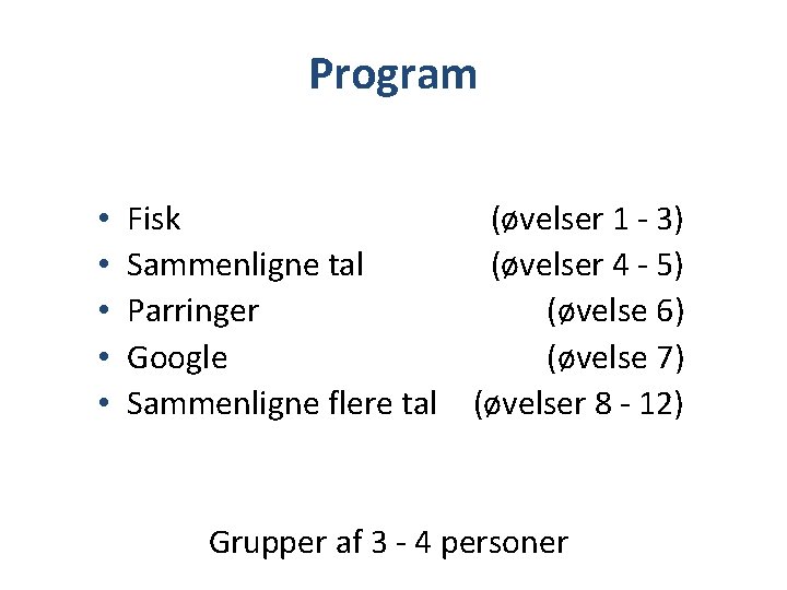 Program • • • Fisk Sammenligne tal Parringer Google Sammenligne flere tal (øvelser 1