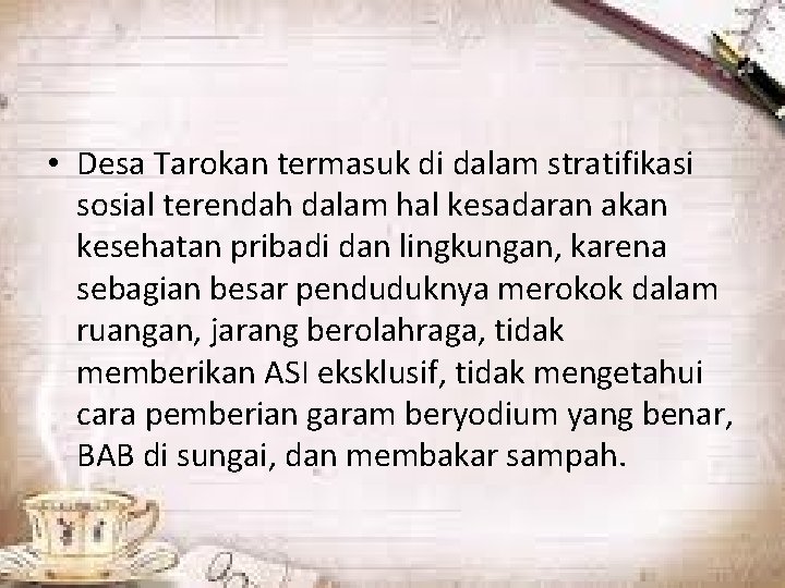  • Desa Tarokan termasuk di dalam stratifikasi sosial terendah dalam hal kesadaran akan