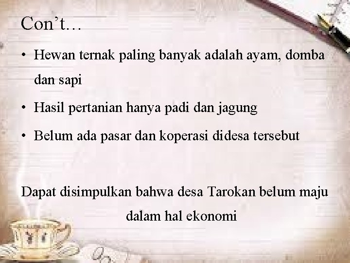 Con’t… • Hewan ternak paling banyak adalah ayam, domba dan sapi • Hasil pertanian