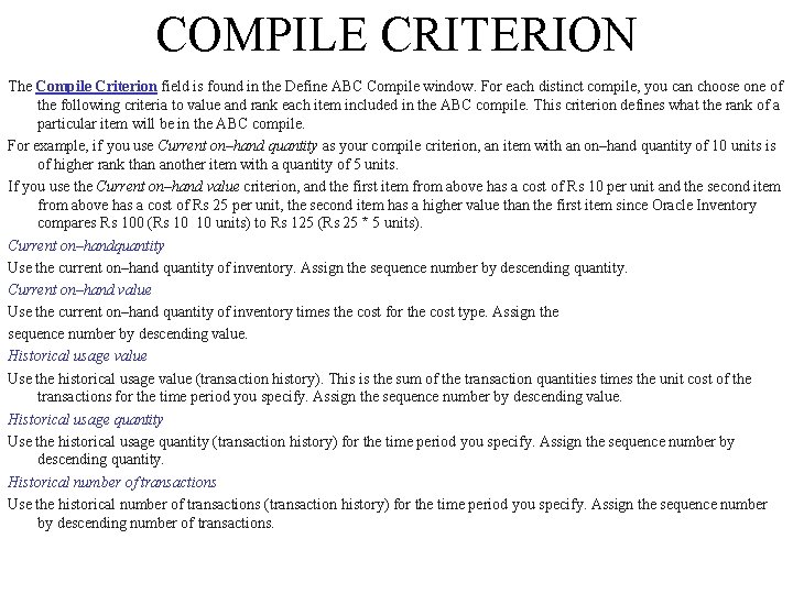 COMPILE CRITERION The Compile Criterion field is found in the Define ABC Compile window.