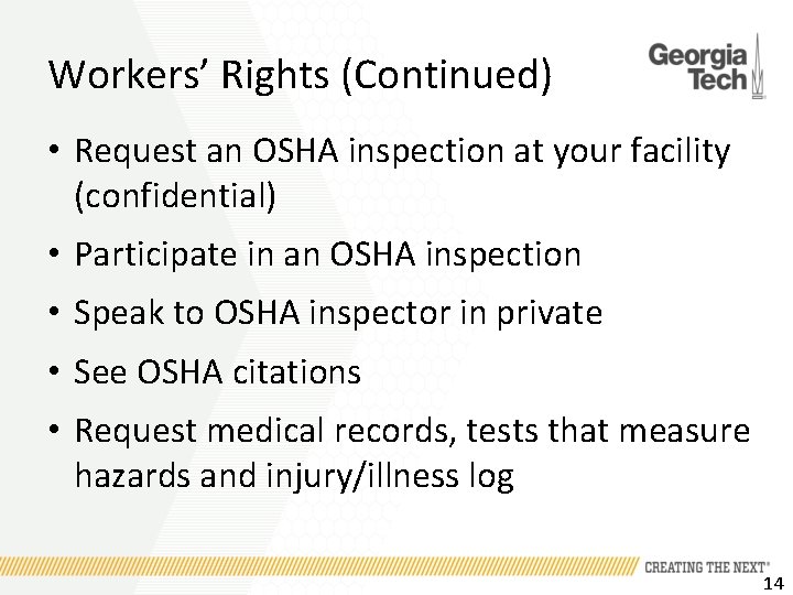 Workers’ Rights (Continued) • Request an OSHA inspection at your facility (confidential) • Participate