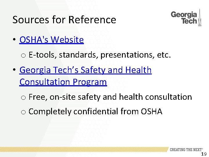 Sources for Reference • OSHA's Website o E-tools, standards, presentations, etc. • Georgia Tech’s