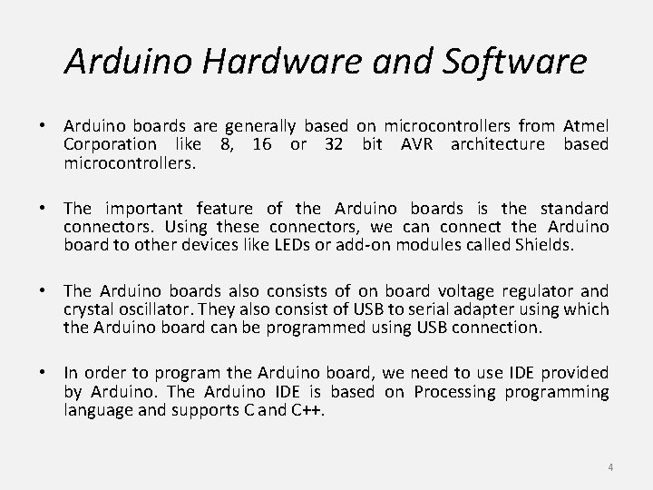 Arduino Hardware and Software • Arduino boards are generally based on microcontrollers from Atmel