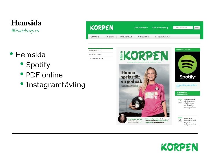 Hemsida #thisiskorpen • Hemsida • Spotify • PDF online • Instagramtävling Korpen Svenska Motionsidrottsförbundet