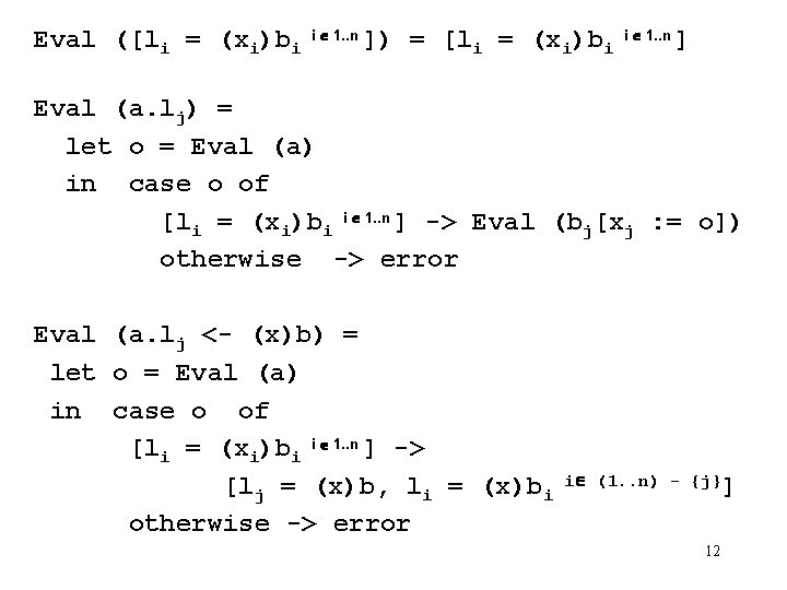 Eval ([li = (xi)bi i 1. . n ]) = [li = (xi)bi i