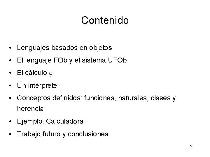 Contenido • Lenguajes basados en objetos • El lenguaje FOb y el sistema UFOb