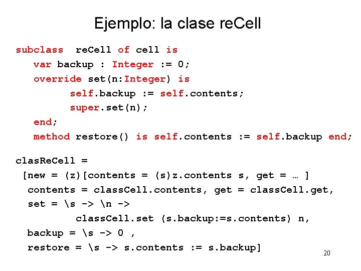 Ejemplo: la clase re. Cell subclass re. Cell of cell is var backup :
