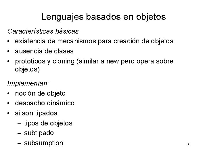 Lenguajes basados en objetos Características básicas • existencia de mecanismos para creación de objetos