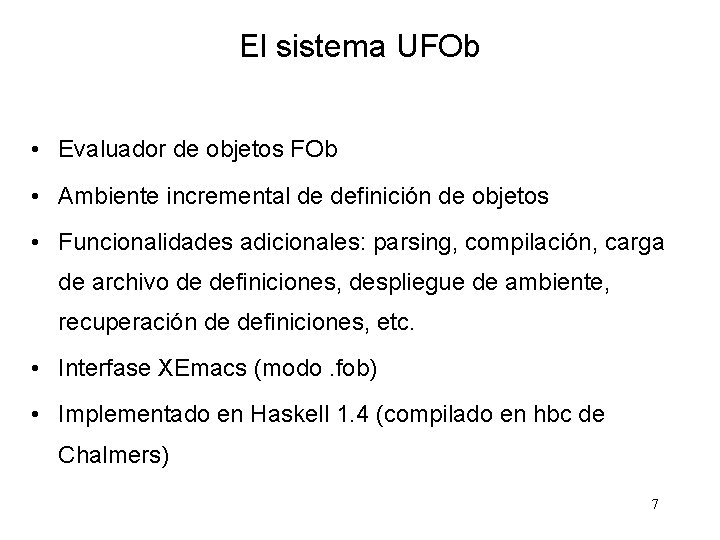 El sistema UFOb • Evaluador de objetos FOb • Ambiente incremental de definición de