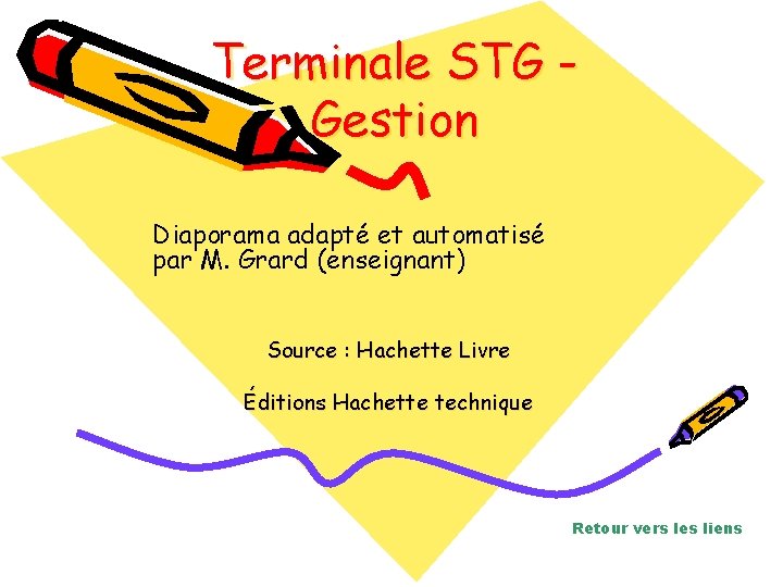 Terminale STG Gestion Diaporama adapté et automatisé par M. Grard (enseignant) Source : Hachette