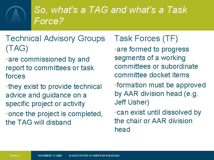 So, what’s a TAG and what’s a Task Force? Technical Advisory Groups (TAG) •