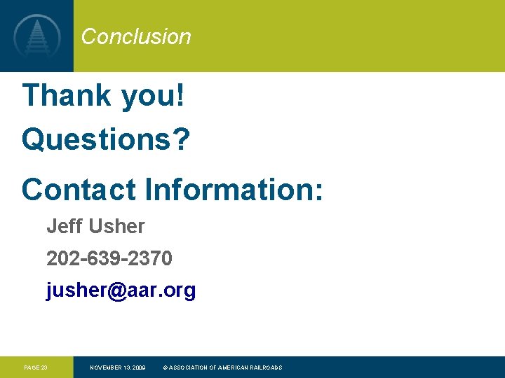 Conclusion Thank you! Questions? Contact Information: Jeff Usher 202 -639 -2370 jusher@aar. org PAGE