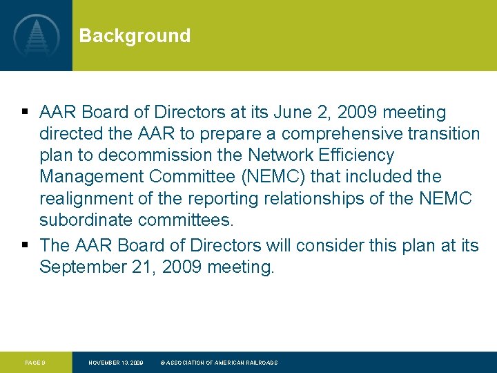 Background § AAR Board of Directors at its June 2, 2009 meeting directed the