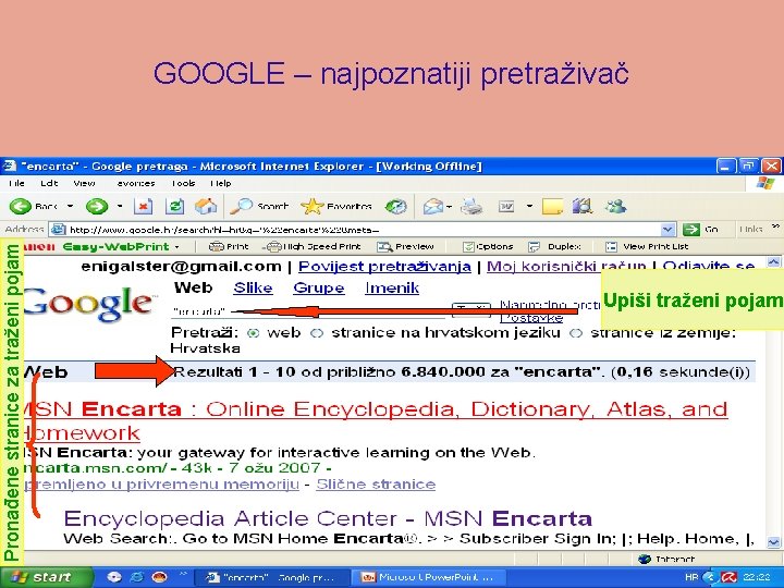 Pronađene stranice za traženi pojam GOOGLE – najpoznatiji pretraživač Upiši traženi pojam 