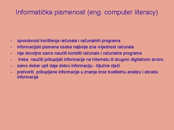 Informatička pismenost (eng. computer literacy) - sposobnost korištenja računala i računalnih programa informacijski pismena