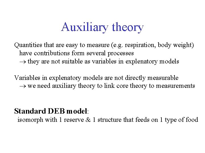 Auxiliary theory Quantities that are easy to measure (e. g. respiration, body weight) have