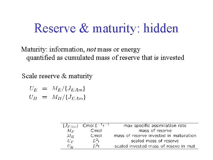 Reserve & maturity: hidden Maturity: information, not mass or energy quantified as cumulated mass