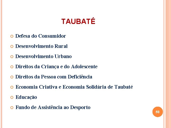 TAUBATÉ Defesa do Consumidor Desenvolvimento Rural Desenvolvimento Urbano Direitos da Criança e do Adolescente