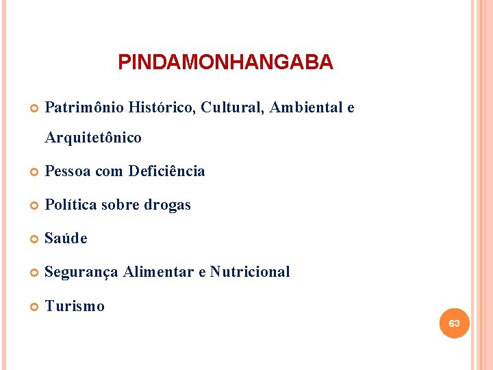 PINDAMONHANGABA Patrimônio Histórico, Cultural, Ambiental e Arquitetônico Pessoa com Deficiência Política sobre drogas Saúde