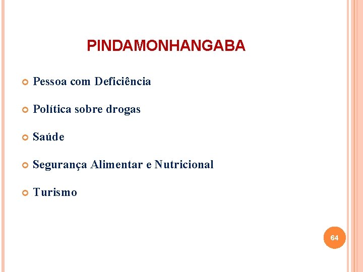 PINDAMONHANGABA Pessoa com Deficiência Política sobre drogas Saúde Segurança Alimentar e Nutricional Turismo 64