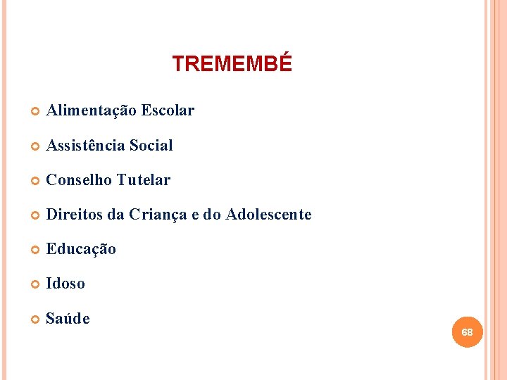 TREMEMBÉ Alimentação Escolar Assistência Social Conselho Tutelar Direitos da Criança e do Adolescente Educação