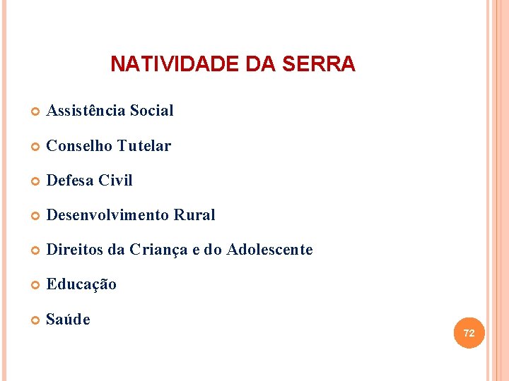 NATIVIDADE DA SERRA Assistência Social Conselho Tutelar Defesa Civil Desenvolvimento Rural Direitos da Criança