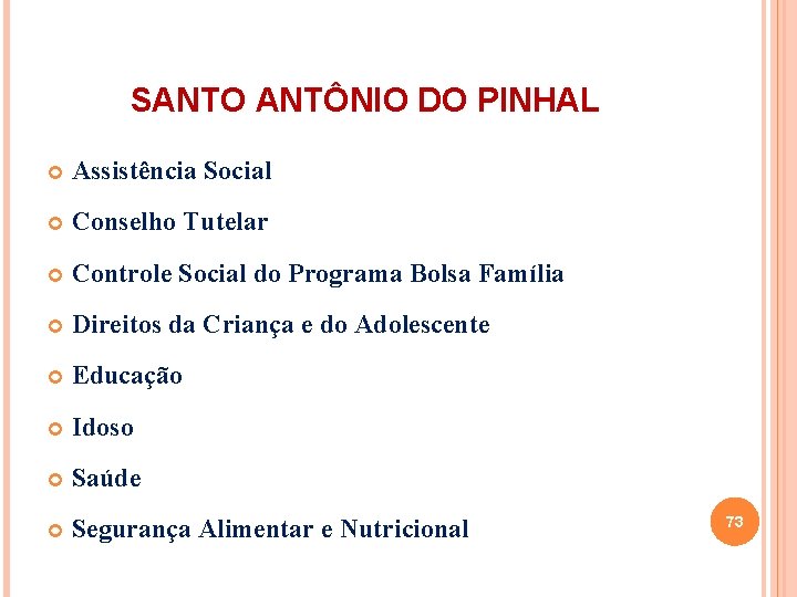 SANTO ANTÔNIO DO PINHAL Assistência Social Conselho Tutelar Controle Social do Programa Bolsa Família