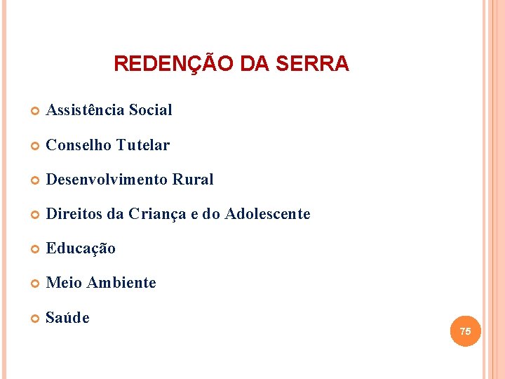 REDENÇÃO DA SERRA Assistência Social Conselho Tutelar Desenvolvimento Rural Direitos da Criança e do