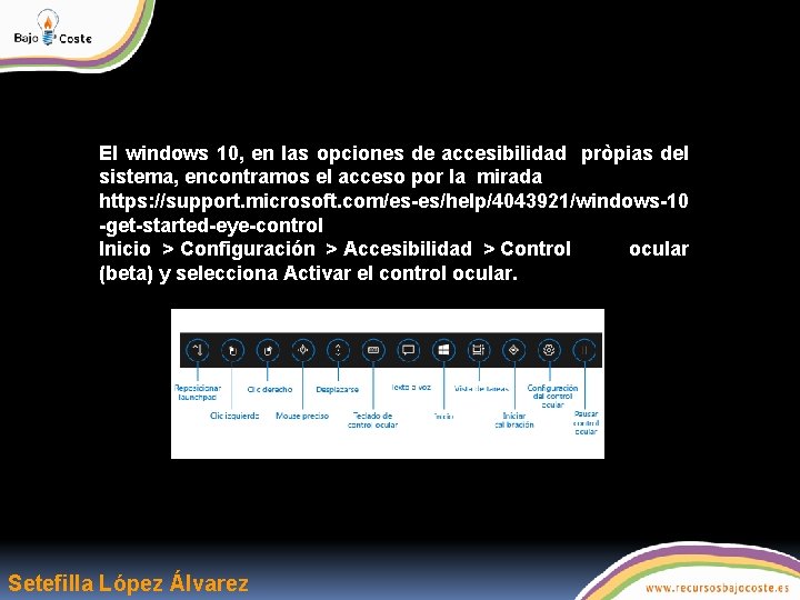 El windows 10, en las opciones de accesibilidad pròpias del sistema, encontramos el acceso