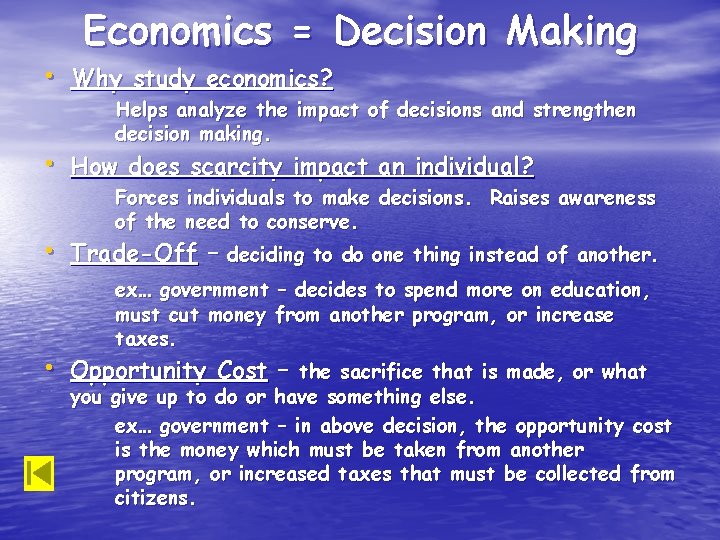 Economics = Decision Making • Why study economics? Helps analyze the impact of decisions