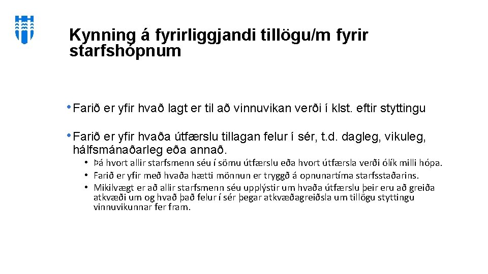 Kynning á fyrirliggjandi tillögu/m fyrir starfshópnum • Farið er yfir hvað lagt er til