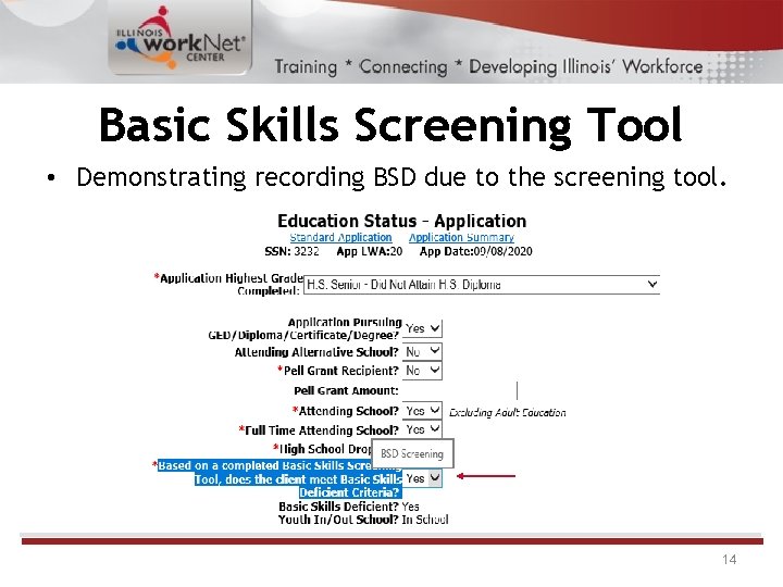Basic Skills Screening Tool • Demonstrating recording BSD due to the screening tool. 14