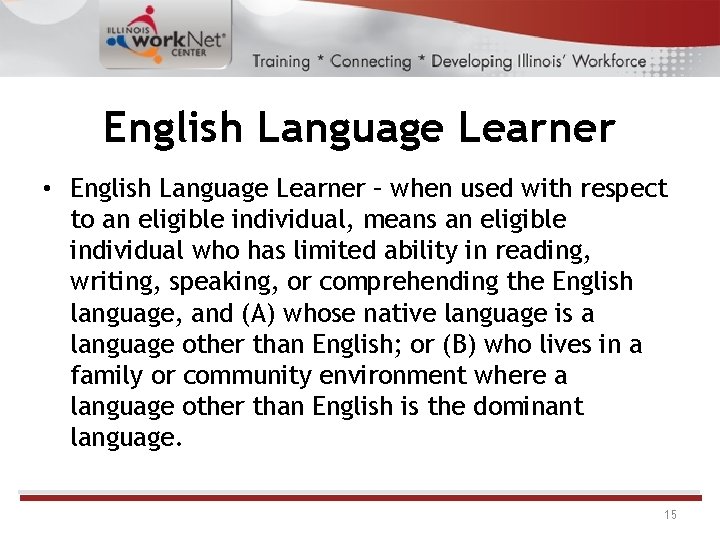 English Language Learner • English Language Learner – when used with respect to an