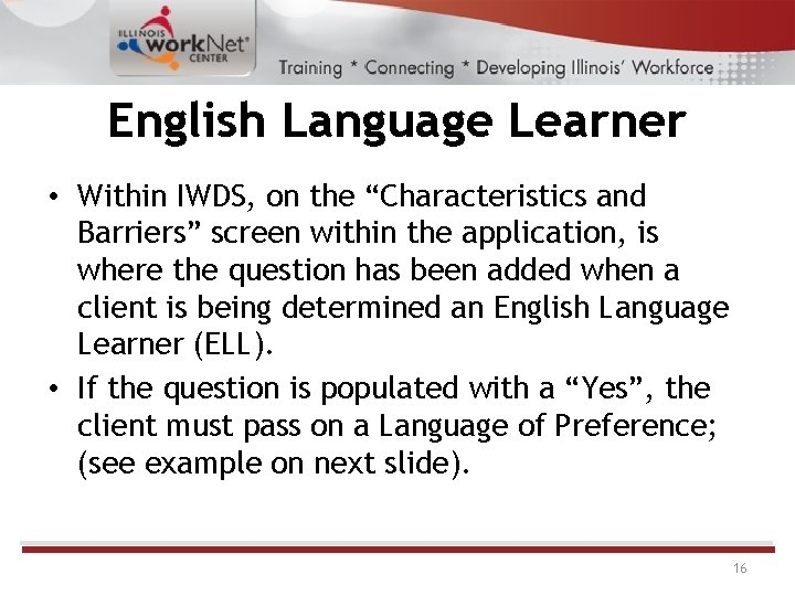 English Language Learner • Within IWDS, on the “Characteristics and Barriers” screen within the