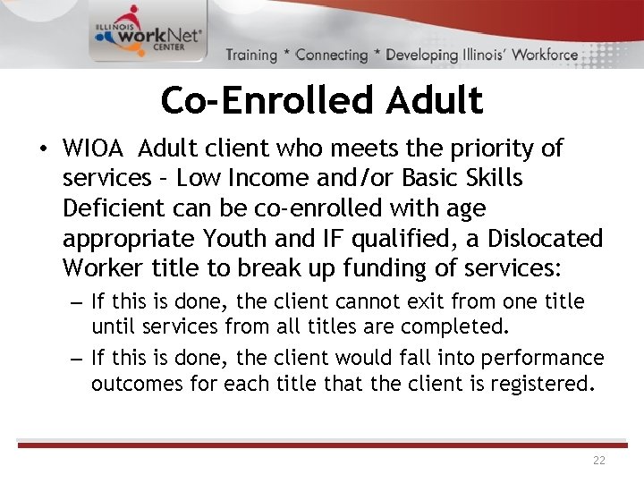 Co-Enrolled Adult • WIOA Adult client who meets the priority of services – Low