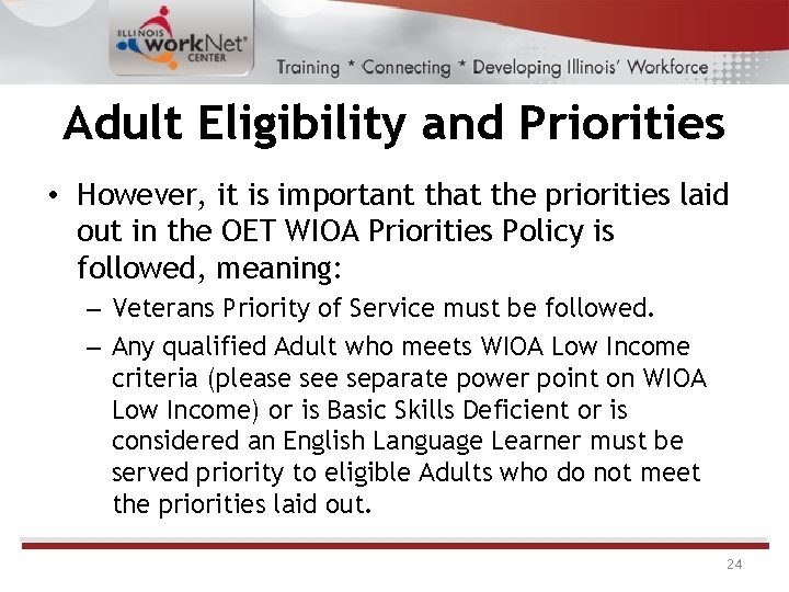 Adult Eligibility and Priorities • However, it is important that the priorities laid out