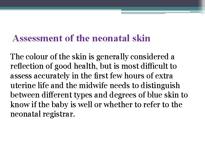 Assessment of the neonatal skin The colour of the skin is generally considered a