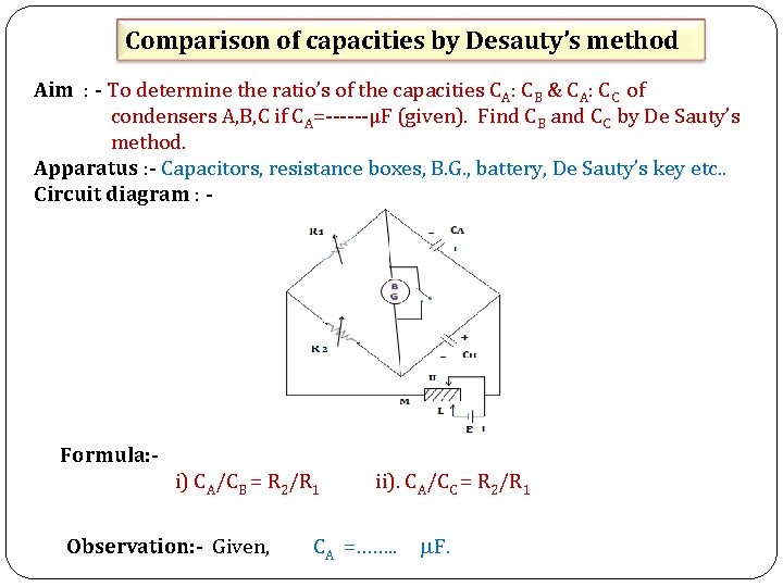 Comparison of capacities by Desauty’s method Aim : - To determine the ratio’s of