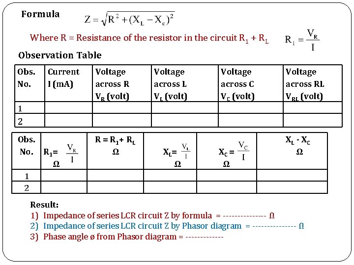 Formula Where R = Resistance of the resistor in the circuit R 1 +