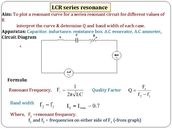 LCR series resonance Aim: To plot a resonant curve for a series resonant circuit