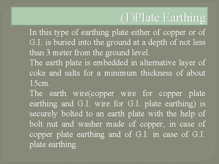 (1)Plate Earthing In this type of earthing plate either of copper or of G.