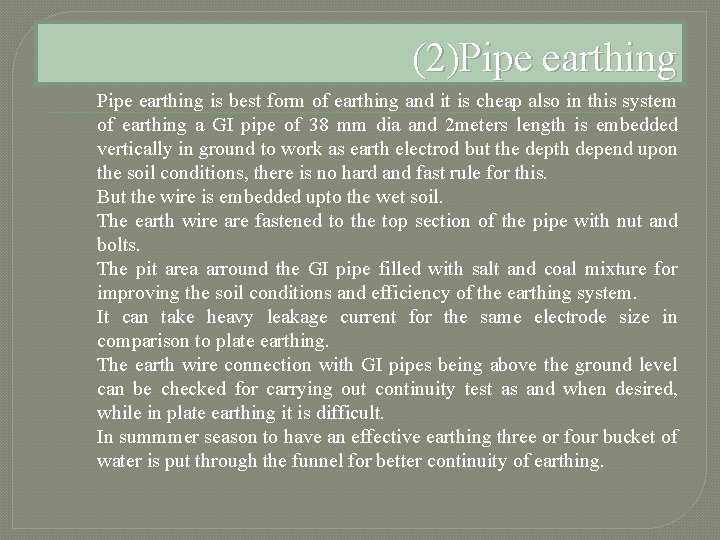 (2)Pipe earthing Pipe earthing is best form of earthing and it is cheap also