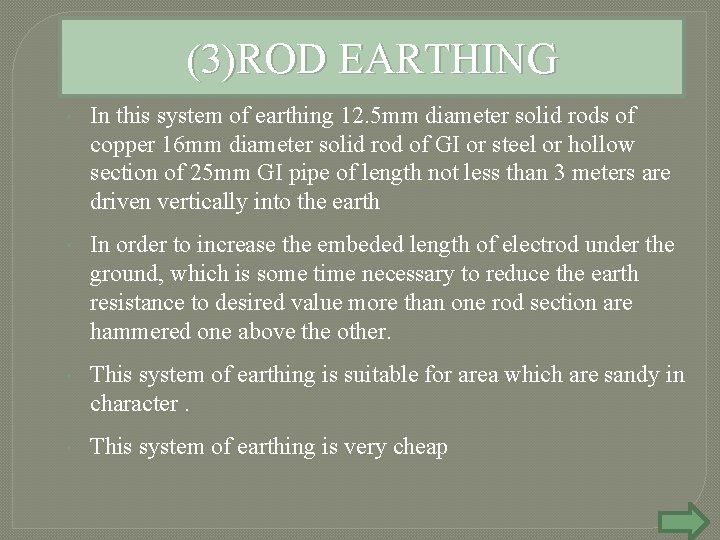 (3)ROD EARTHING In this system of earthing 12. 5 mm diameter solid rods of
