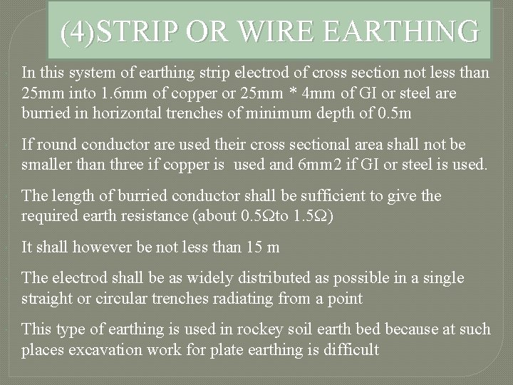 (4)STRIP OR WIRE EARTHING In this system of earthing strip electrod of cross section